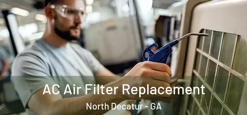 AC Air Filter Replacement North Decatur - GA