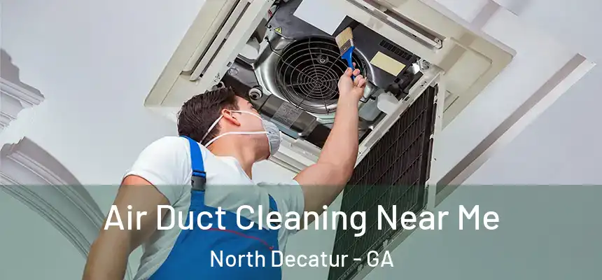 Air Duct Cleaning Near Me North Decatur - GA
