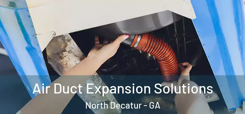  Air Duct Expansion Solutions North Decatur - GA