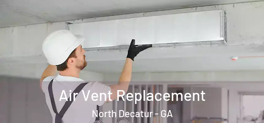 Air Vent Replacement North Decatur - GA