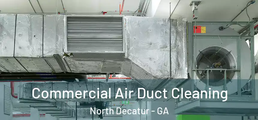 Commercial Air Duct Cleaning North Decatur - GA