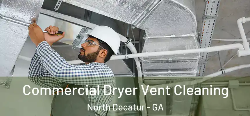 Commercial Dryer Vent Cleaning North Decatur - GA