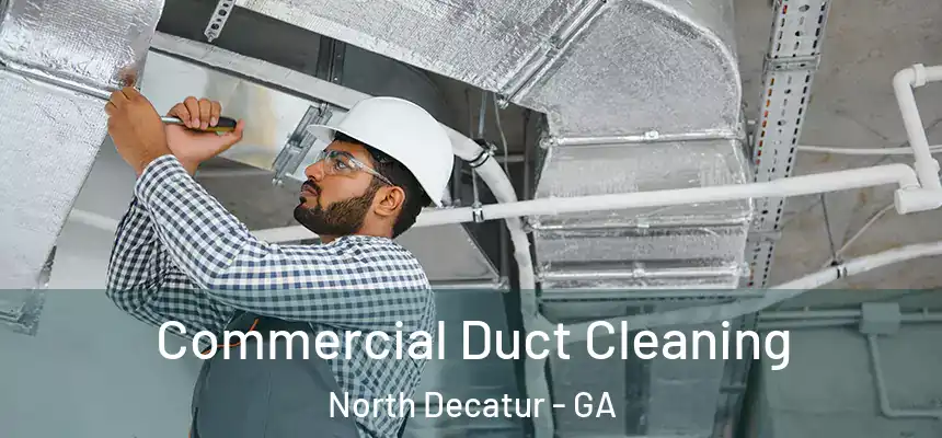 Commercial Duct Cleaning North Decatur - GA