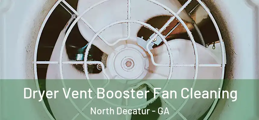 Dryer Vent Booster Fan Cleaning North Decatur - GA