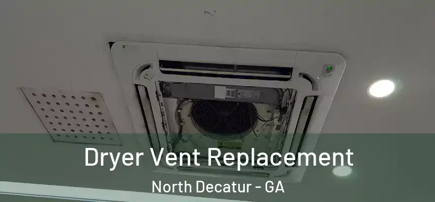 Dryer Vent Replacement North Decatur - GA