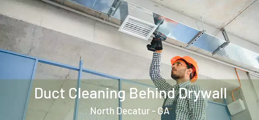  Duct Cleaning Behind Drywall North Decatur - GA