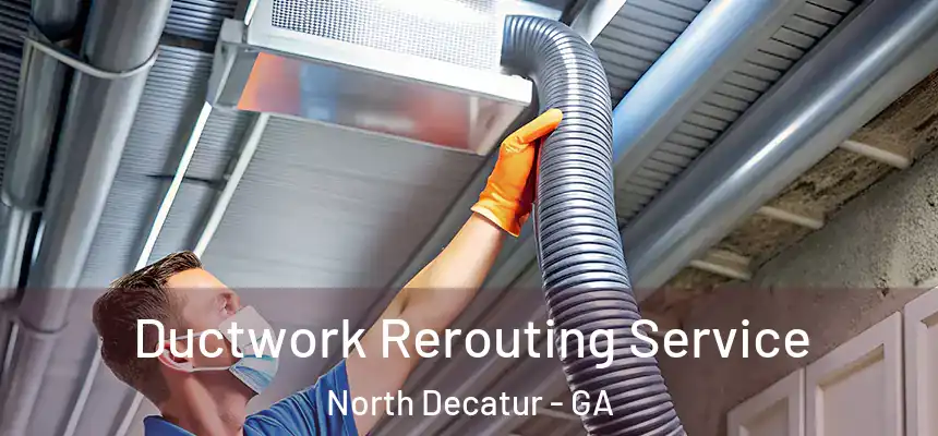 Ductwork Rerouting Service North Decatur - GA