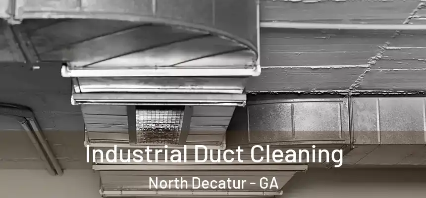 Industrial Duct Cleaning North Decatur - GA