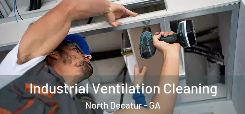 Industrial Ventilation Cleaning North Decatur - GA