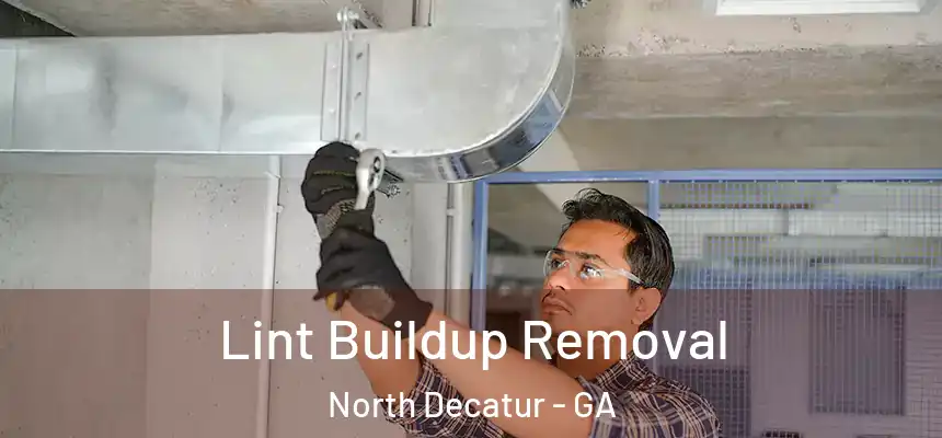 Lint Buildup Removal North Decatur - GA