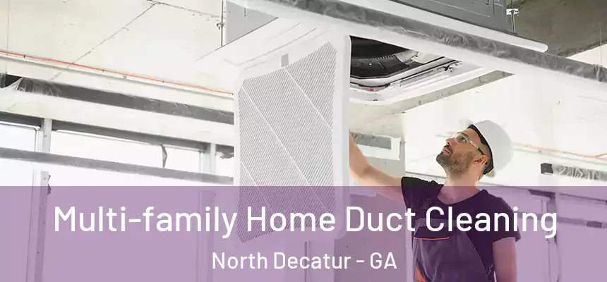 Multi-family Home Duct Cleaning North Decatur - GA