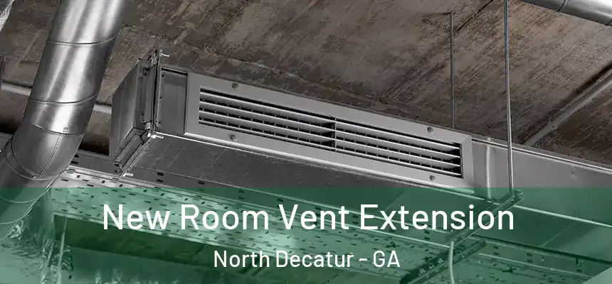 New Room Vent Extension North Decatur - GA