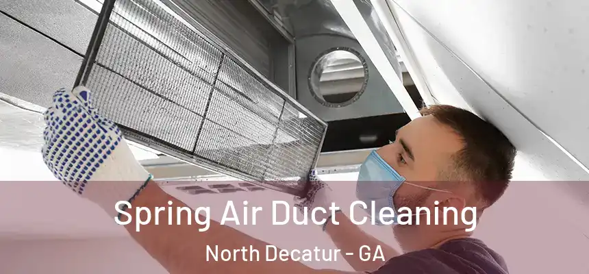 Spring Air Duct Cleaning North Decatur - GA