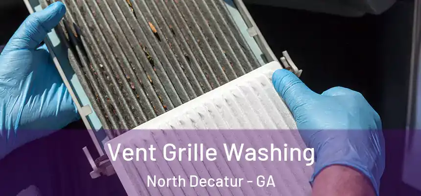 Vent Grille Washing North Decatur - GA